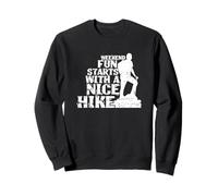 Weekend Fun Starts with a nice Hike Sweatshirt