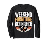 Weekend Furniture Refinisher DIY Woodworking Long Sleeve T-Shirt