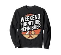 Weekend Furniture Refinisher DIY Woodworking Sweatshirt