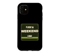 Weekend Logic Humor Case for iPhone 11