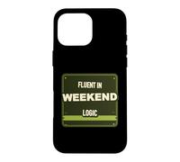 Weekend Logic Humor Case for iPhone 16 Pro Max