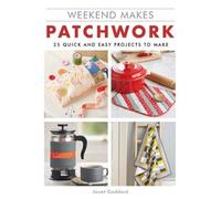 Weekend Makes: Patchwork : 25 Quick and Easy Projects to Make