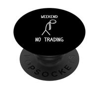 Weekend no trading trader stock market stock exchange PopSockets Adhesive PopGrip