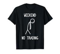 Weekend no Trading Trader Stock Market Stock Exchange T-Shirt