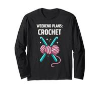 Weekend Plans Crochet Funny Crochet Lover Long Sleeve T-Shirt