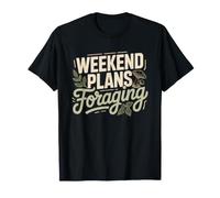 Weekend Plans Foraging Urban Forager Funny Identity Edibles T-Shirt