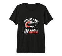 Weekend Plans Toss Magnet Get Surprise Magnet Fishing Premium T-Shirt