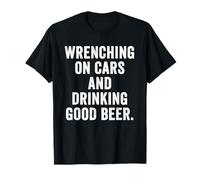 Weekend Warrior Dad Wrenching On Cars and Drinking Good Beer T-Shirt
