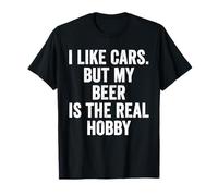 Weekend Warrior I Like Cars But My Beer is The Real Hobby T-Shirt