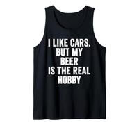 Weekend Warrior I Like Cars But My Beer is The Real Hobby Tank Top