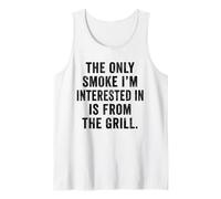 Weekend Warrior Only Smoke I'm Interested in from The Grill Tank Top