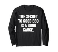 Weekend Warrior Shirt The Secret to Good BBQ is a Good Sauce Long Sleeve T-Shirt
