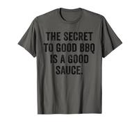 Weekend Warrior Shirt The Secret to Good BBQ is a Good Sauce T-Shirt
