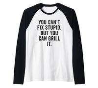 Weekend Warrior Shirt You Can't Fix Stupid But You Can Grill Raglan Baseball Tee