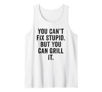Weekend Warrior Shirt You Can't Fix Stupid But You Can Grill Tank Top
