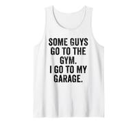 Weekend Warrior Some Guys Go to The Gym I Go to My Garage Tank Top