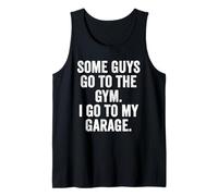 Weekend Warrior Some Guys Go to The Gym I Go to My Garage Tank Top