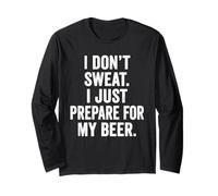 Weekend Warrior T-Shirt I Don't Sweat I Just Prepare Beer Long Sleeve T-Shirt