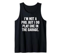 Weekend Warrior T-Shirt I'm Not A Pro Play One in The Garage Tank Top