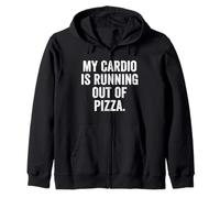 Weekend Warrior T-Shirt My Cardio Is Running Out Of Pizza Zip Hoodie