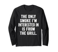 Weekend Warrior T-Shirt Only Smoke I'm Interested The Grill Long Sleeve T-Shirt