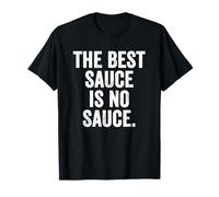 Weekend Warrior T-Shirt The Best Sauce is No Sauce Griller T-Shirt