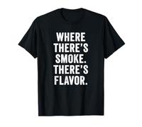 Weekend Warrior T-Shirt Where There's Smoke There's Flavor T-Shirt