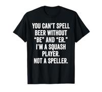 Weekend Warrior T-Shirt You Can't Spell Beer Squash Player T-Shirt