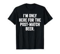 Weekend Warrior Tshirt I'm Only Here for The Post-Match Beer T-Shirt