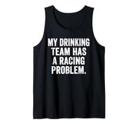 Weekend Warrior Tshirt My Drinking Team Has A Racing Problem Tank Top