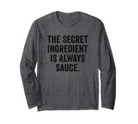 Weekend Warrior Tshirt The Secret Ingredient is Always Sauce Long Sleeve T-Shirt
