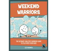 Weekend Warriors: The Ultimate Tabletop Skirmish Game To Play With Your Kids