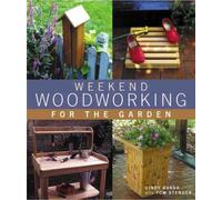 WEEKEND WOODWORKING FOR THE GARDEN