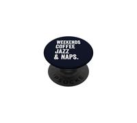 Weekends Coffee Jazz And Naps Musician Music Lover Quote Mom PopSockets Adhesive PopGrip