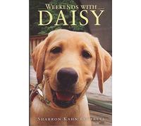 Weekends with Daisy: How a Very Special Puppy Changed My Life