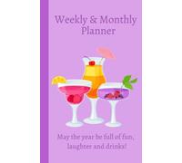 Weekly and Monthly Planner: One Year Planner, Cocktails, 114 Pages, 5" by 8"