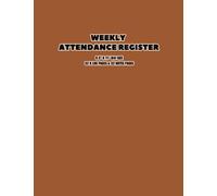 Weekly Attendance Register: Weekly Attendance Log Book For Teachers | Undated Weekly Attendance Record book , Class Attendance Book For Teacher | ... Book | 105 Pages | 8,5 x 11 Inch | Tan Brown