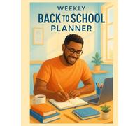 Weekly Back to School Planner: Organize Your Year with Motivation & Productivity: A Weekly Agenda for Adults Returning to School - Plan, Track, and Achieve Your Goals