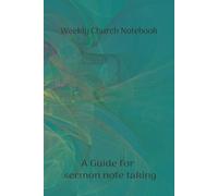 Weekly Church Notebook: A Sermon Journal: Track Sermon Notes, Scripture, and Spiritual Growth All in One Place, 6x9 inches, great gift for Holidays, Birthdays, and Spiritual growth