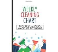 Weekly Cleaning Chart The Life Changing Magic of Tidying Up: 52-Week Cleaning and Household Chores Checklist, Home Organizing and Decluttering Journal