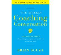Weekly Coaching Conversation: A Business Fable About Taking Your Game & Your Team to the Next Level