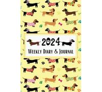 Weekly Diary & Journal 2024: Dated Goal Setting Planner & Organiser, Month At A Glance, To Do Checklist, Contact Details & Notes, Sausage Dog Dachshund Fun Themed Present, Yellow