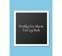 Weekly Fire Alarm Test Log Book: Fire Alarm Service & Inspection Notebook | Blank Safety Fire Alarm Journal | Fire Safety Organizer | Fire Incident & ... Fire Fighters, Fire Departments, Arson Record