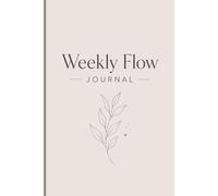 Weekly Flow Journal: A simple weekly organizer for productivity, organization & gratitude