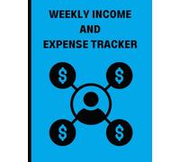 Weekly Income And Expense Tracker: Keeps Track of Your Monthly Expenses By Week. Perfect Log Book, Easy To Use | 8.5" x 11" Dimensions | 120 Pages | Gift Idea | Paperback With Matte Cover