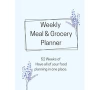 Weekly Meal & Grocery Planner: 52 weeks of having all your food planning in one place