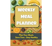 Weekly Meal Planner: 52-Week Food Planning Journal with Grocery List & Recipe Notes for Healthy Eating: Organize Your Meals, Track Ingredients, and ... - Perfect Kitchen Organizer for Busy Families