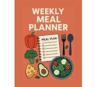 Weekly Meal Planner: 52 Weeks of Menu Planning & Grocery List Organizer: Plan Healthy Meals, Track Groceries & Save Time - Large 8.5” x 11” Undated Food Journal for Busy Families