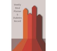Weekly Meal Planner and Diabetes Record Notebook - 6" x 9" Size - 150 Pages - For A Year