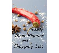 Weekly Meal Planner and Shopping List: The perfect journal to help you organize meals and shopping each week for a full 52 weeks of the year. Includes pages for some of your favourite recipes.